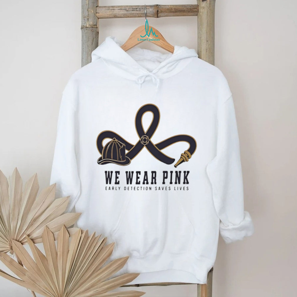 We wear pink early detection saves lives shirt