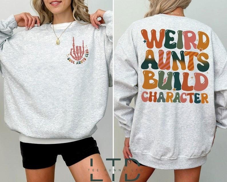 Weird Aunt Build Character Shirt, Feral Aunt Sweatshirt, Sister Gift, Cool Aunt Shirt, Aunts Gift, Aunts Birthday Gift,...