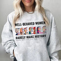 Well Behaved Women Rarely Make History Shirt, Hilary Women's Right Are Human Rights Tshirt - Sweatshirt