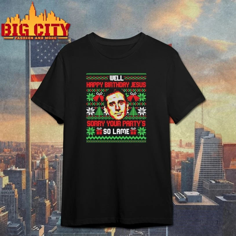 Well Happy Birthday Jesus sorry your party’s so Lame ugly christmas shirt