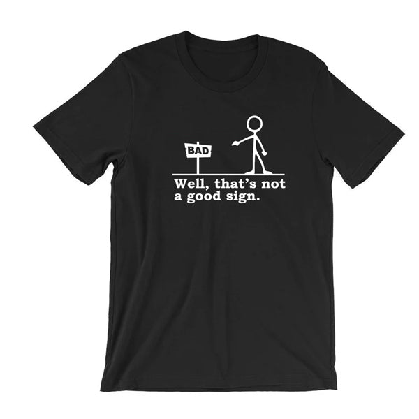 Well That’s not a Good Sign Funny T shirt Hoodie, Sweatshirt | PureTeeCo.com