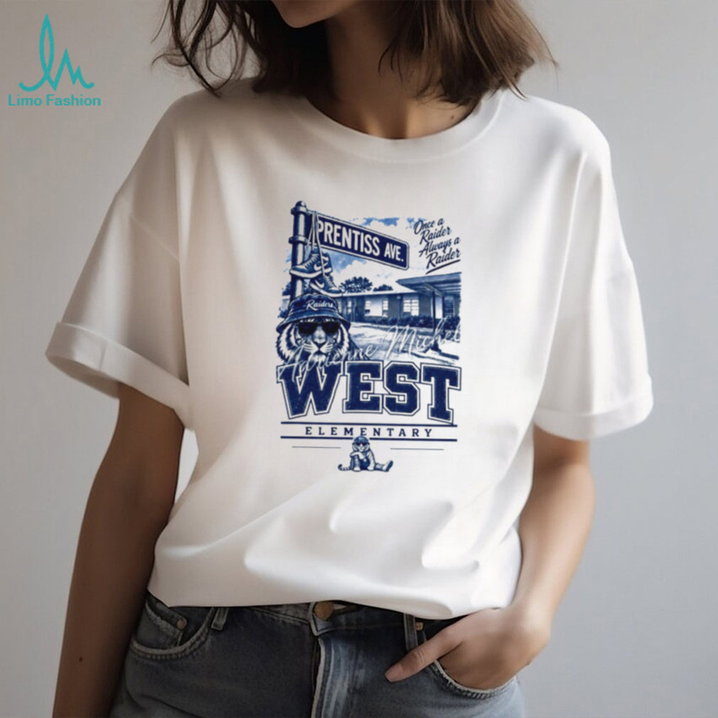 West Elementary Raiders Once a Raider Always a Raider Prentiss Ave shirt