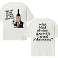What Kind Of Wine Goes With The End Of Democracy Cotton T-Shirt Hoodie, Sweatshirt | PureTeeCo.com