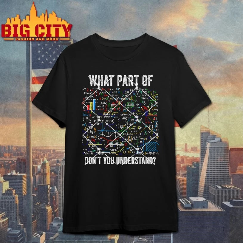 What Part of Don’t You Understand Funny Math Sarcastic shirt