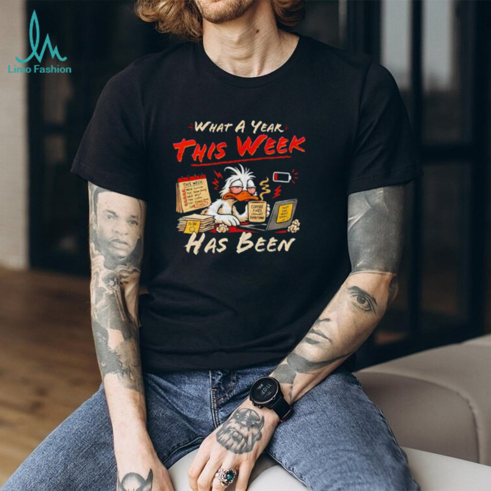 What a Year This Week Has Been Tired Duck Coffee Lover shirt