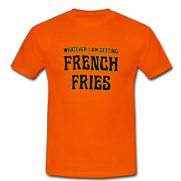 Whatever I Am Getting French Fries Tshirt Hoodie, Sweatshirt | PureTeeCo.com
