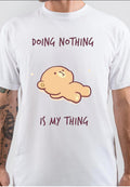 Doing Nothing Is My Thing T-Shirt Hoodie, Sweatshirt | PureTeeCo.com