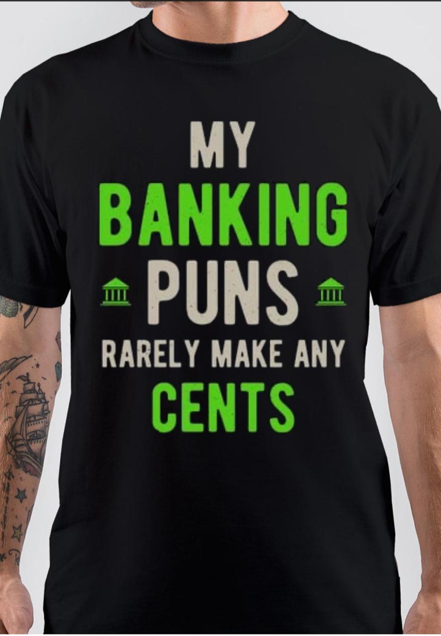 My Banking Puns Rarely Make Any Cents Black T-Shirt Hoodie, Sweatshirt | PureTeeCo.com