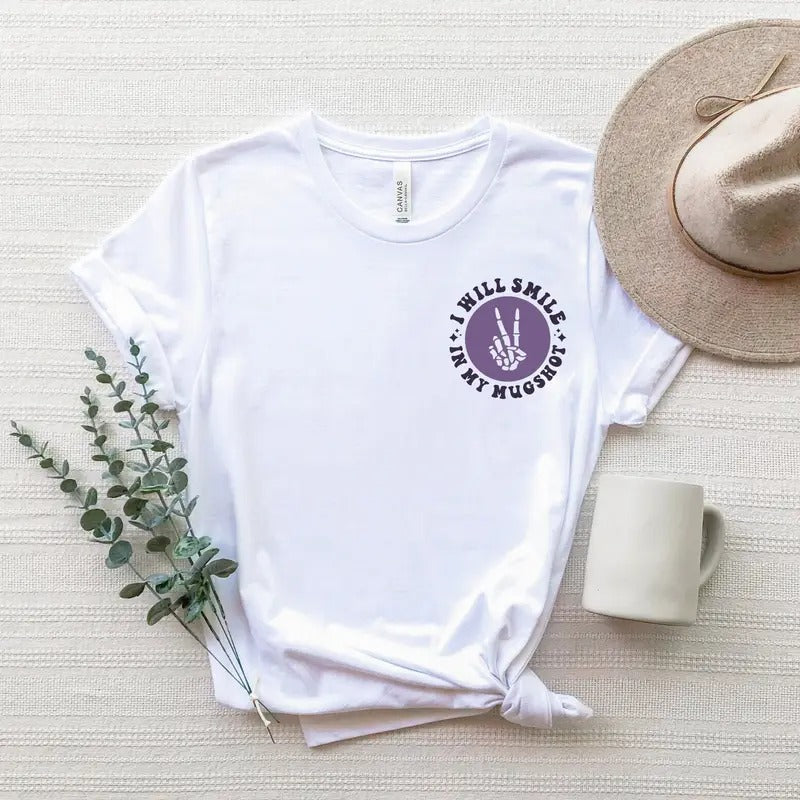 When It Comes To My Child I Will Smile In My Mugshot Shirt Funny Mom Shirt Sarcastic Mom Tee Back And Front Mom Shirts...
