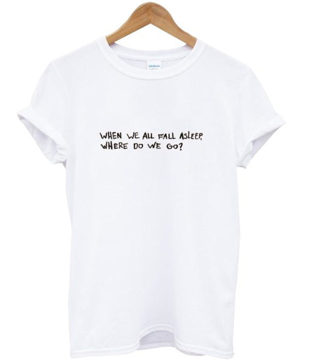 When We All Fall Asleep t-shirt Hoodie, Sweatshirt | PureTeeCo.com