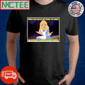 When you can be anything you want an asshole seems an odd choice cartoon shirt