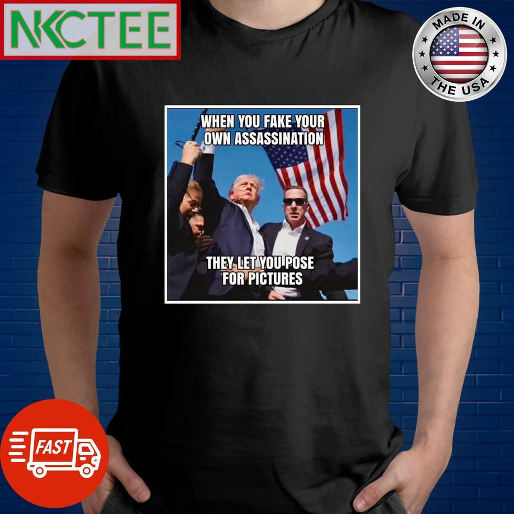 When you fake your own Attempted assassination of Donald Trump they let you pose for pictures shirt