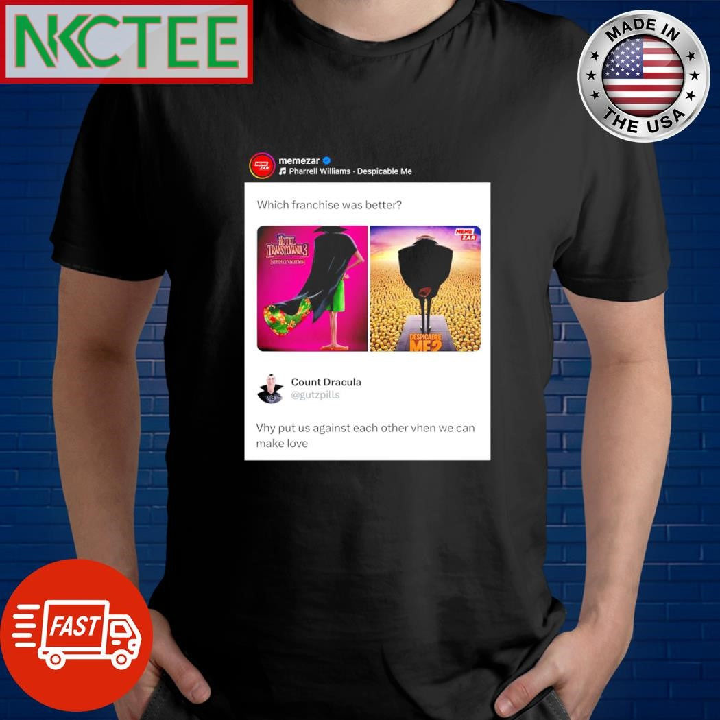Which franchise was better Hotel Transylvania 3 vs Despicable 3 why put us against each other when we can make love shirt