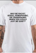 Why Be Racist Sexist Homophobic Or Transphobic White T-Shirt Hoodie, Sweatshirt | PureTeeCo.com