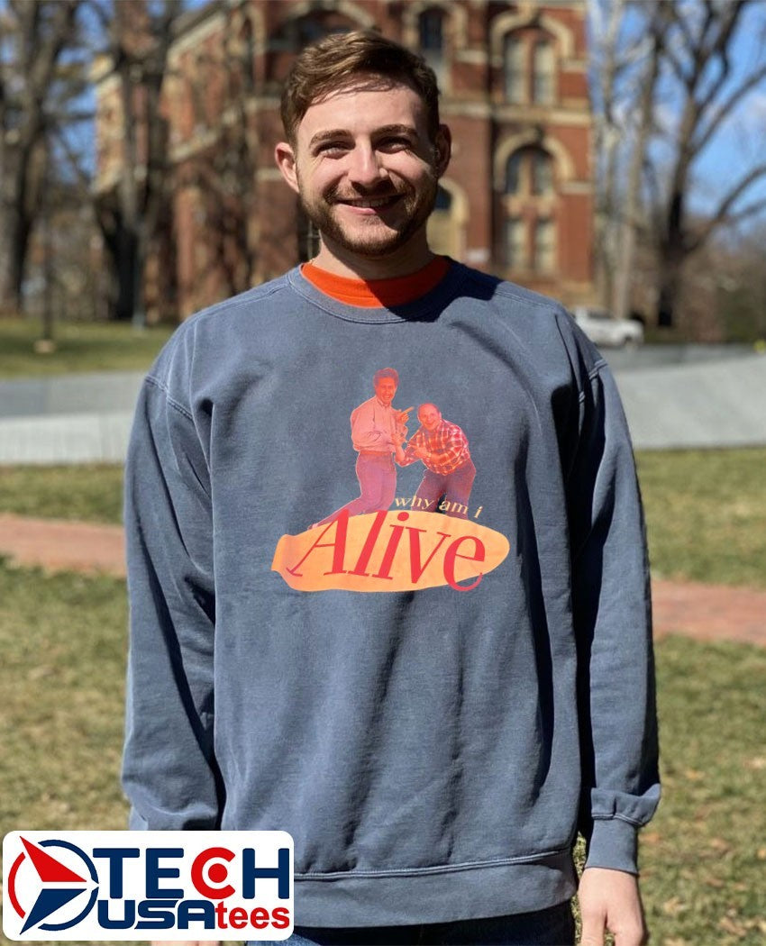 Why am I alive Seinfeld logo shirt