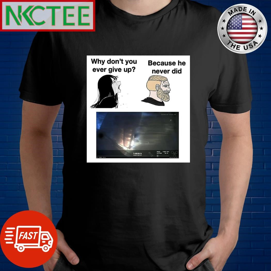 Why don’t you ever give up Because he never did shirt