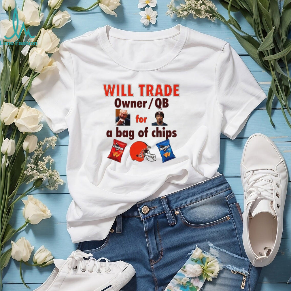 Will Trade Owner QB For A Bag Of Chips Shirt