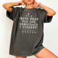 With Fear For Our Democracy I Dissent Comfort Colors Shirt, Pro Justice T-shirt, Activist Graphic Tee, Activism Clothing...