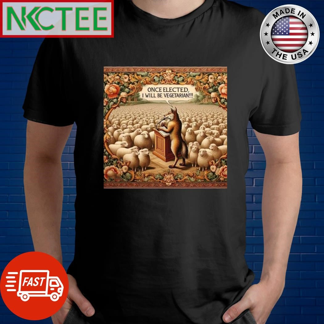Wolf once elected I will be vegetarian sheeps shirt