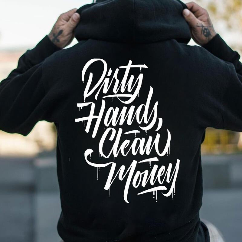 Dirty Hands Clean Money Hoodie/Sweatshirt(No Hood)/T-Shirt, For Men/Women