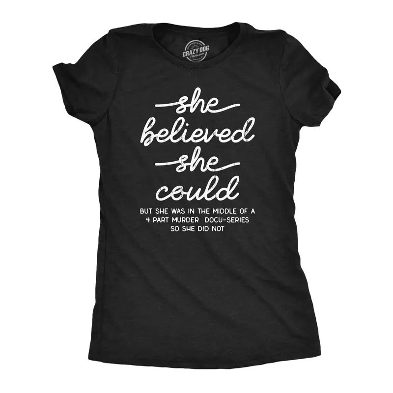 Womens She Believed She Could T Shirt Funny Sarcastic Quote Text Tee For Ladies Hoodie, Sweatshirt | PureTeeCo.com