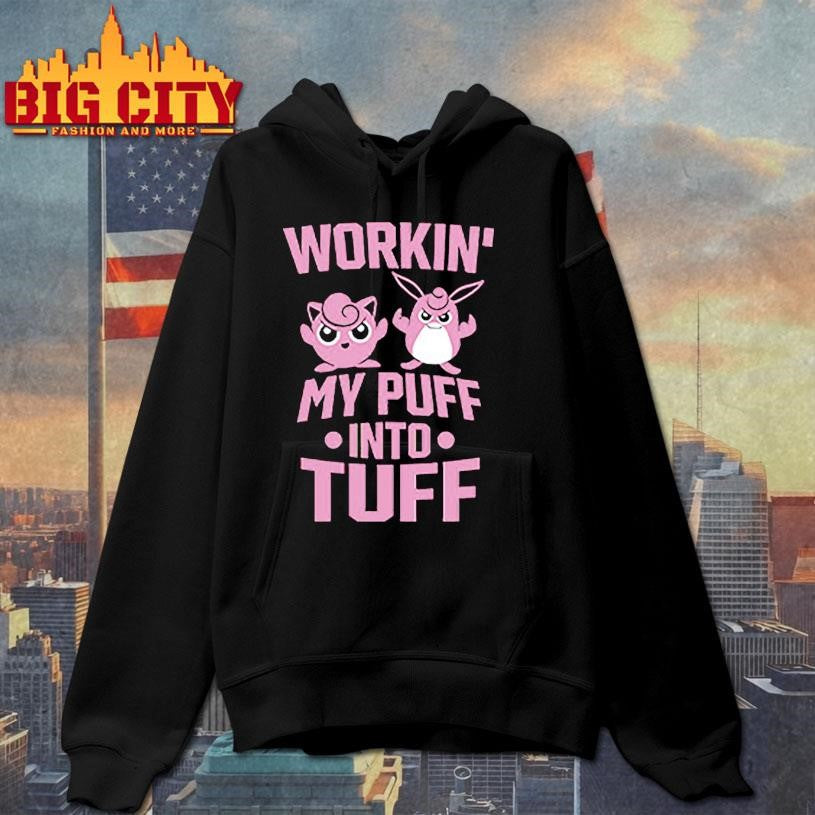 Working My Puff Into Tuff Shirt