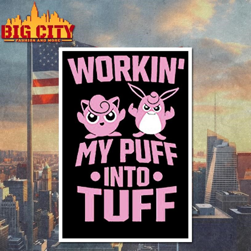 Working My Puff Into Tuff Shirt