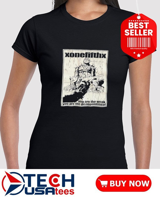 Xonefifthx you are the weak you are the disappointment shirt
