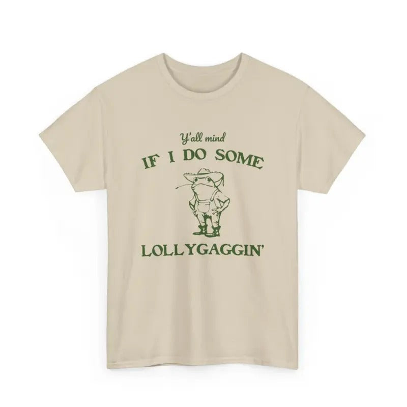 Y'all Mind If I Do Some Lollygaggin' Shirt - Funny Frog Y2k T-Shirt - Humorous Shirt Hoodie, Sweatshirt | PureTeeCo.com