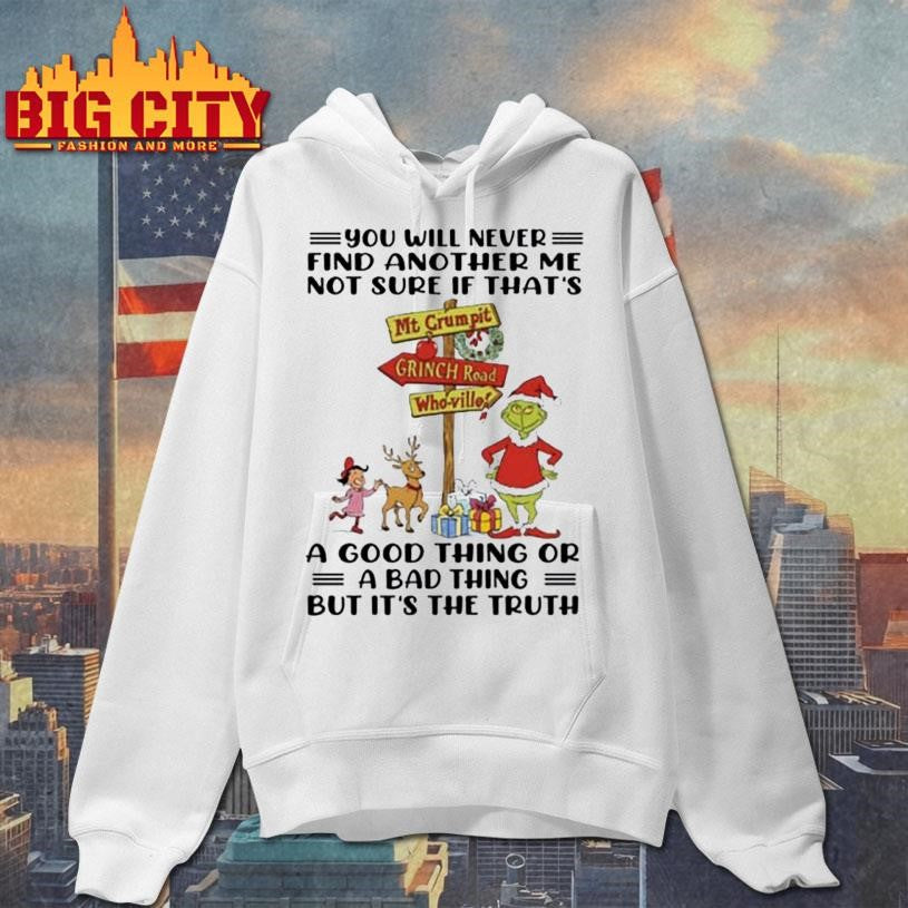 YOU WILL NEVER FIND ANOTHER ME NOT SURE IF T HAT’S A GOOD THING OR A BAD THING BUT IT’S THE TRUTH Shirt