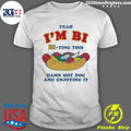 Yeah I’m Bi, Bi-ting This Damn Hot Dog And Enjoying It Shirt