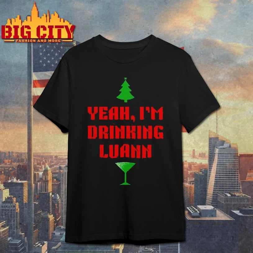Yeah I’m Drinking Luann christmas shirt