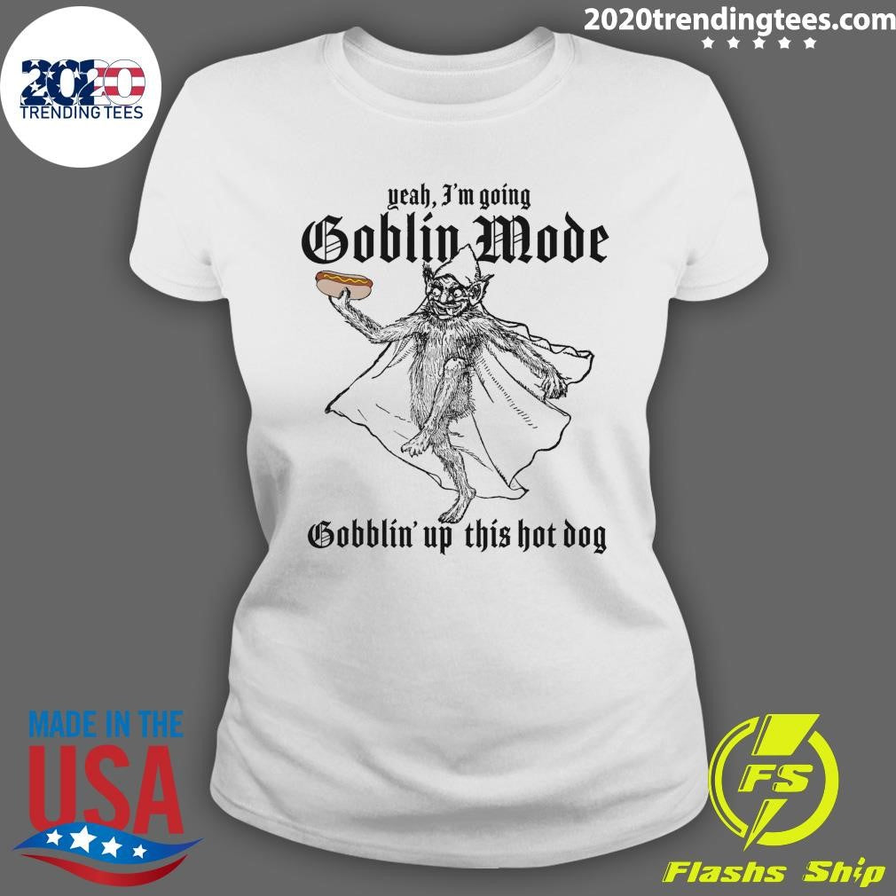 Yeah, I’m Going Goblin Mode Gobblin’ Up This Hot Dog 2026 Tee Shirt