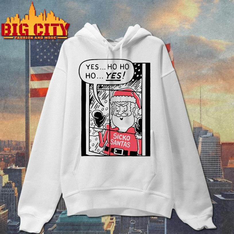 Yes Ho Ho Ho Santa Sickos Christmas Shirt