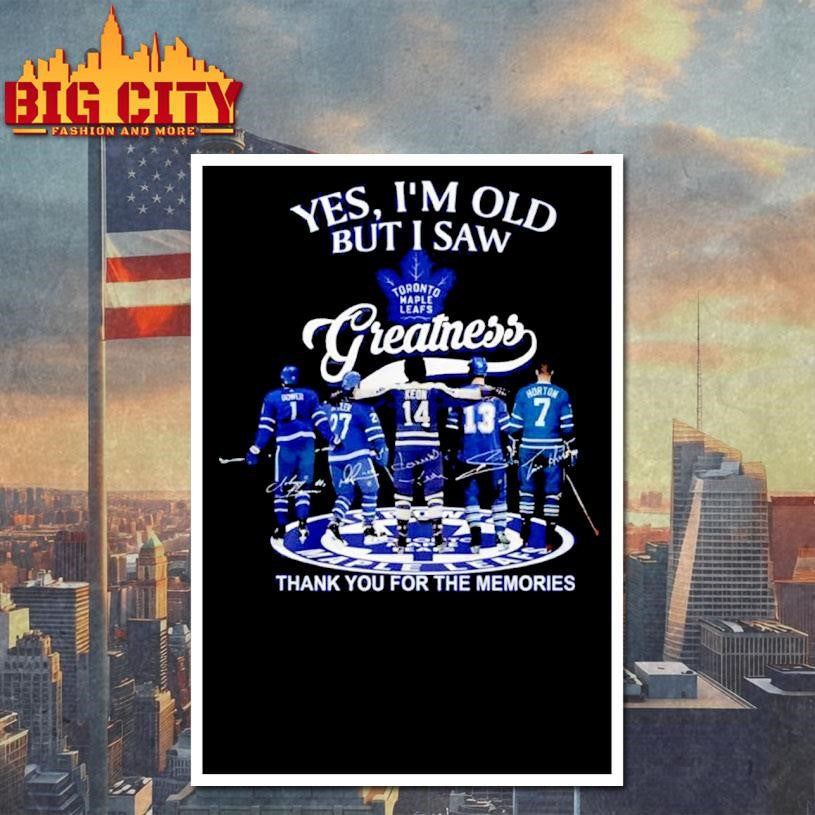 Yes I’m Old But I Saw Toronto Maple Leafs Greatness 2025 Vintage Shirt