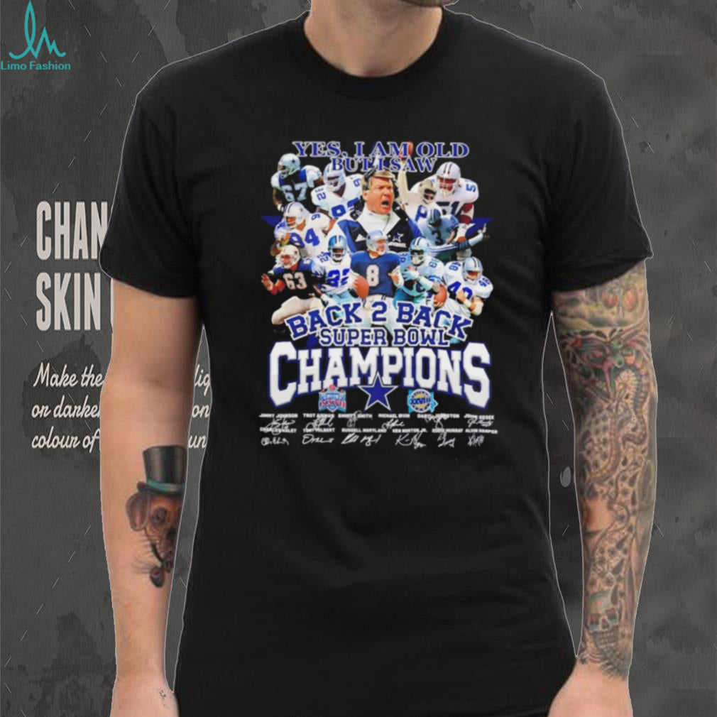 Yes I’m old but I saw Dallas Cowboys Back 2 Back Super Bowl Champions signature shirt