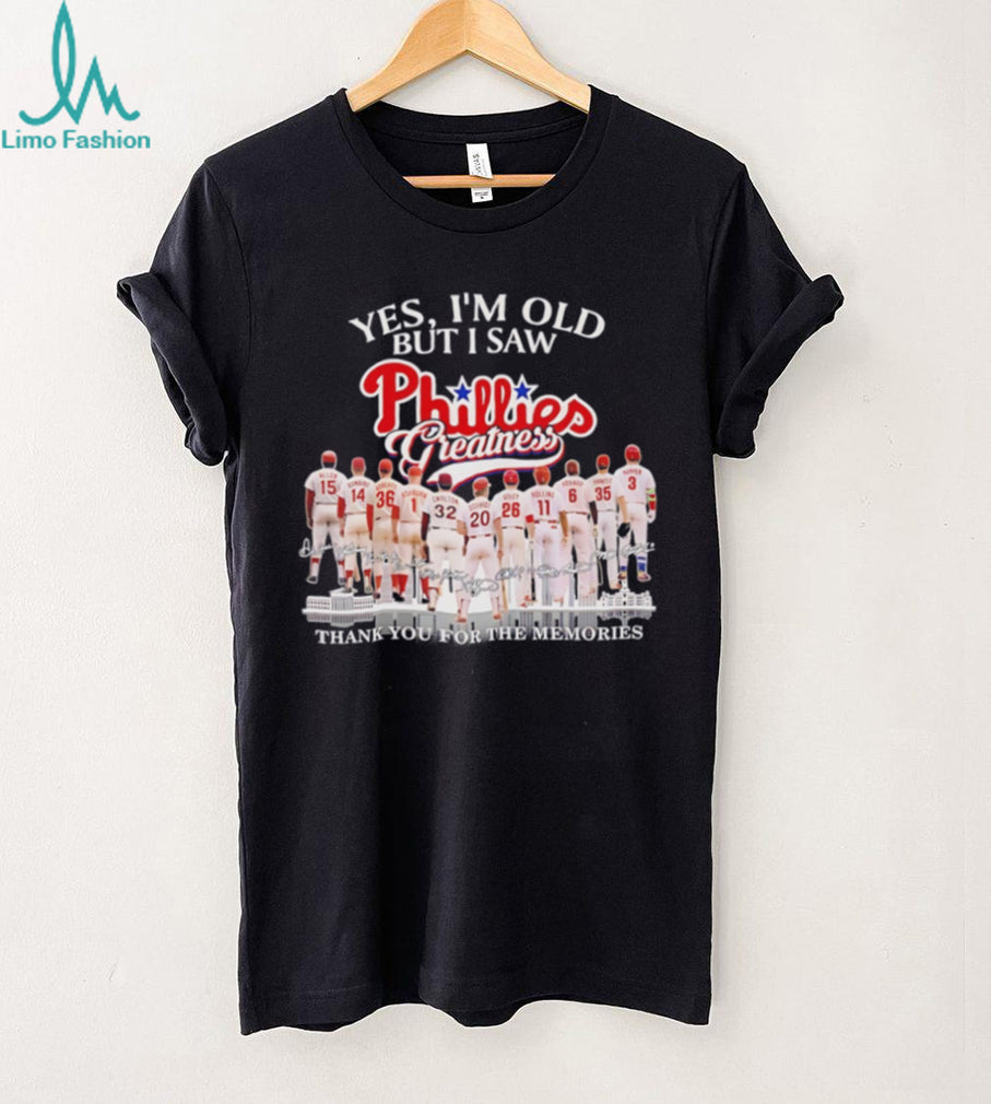 Yes I’m old but I saw Philadelphia Philles greatness thank you for the memories shirt