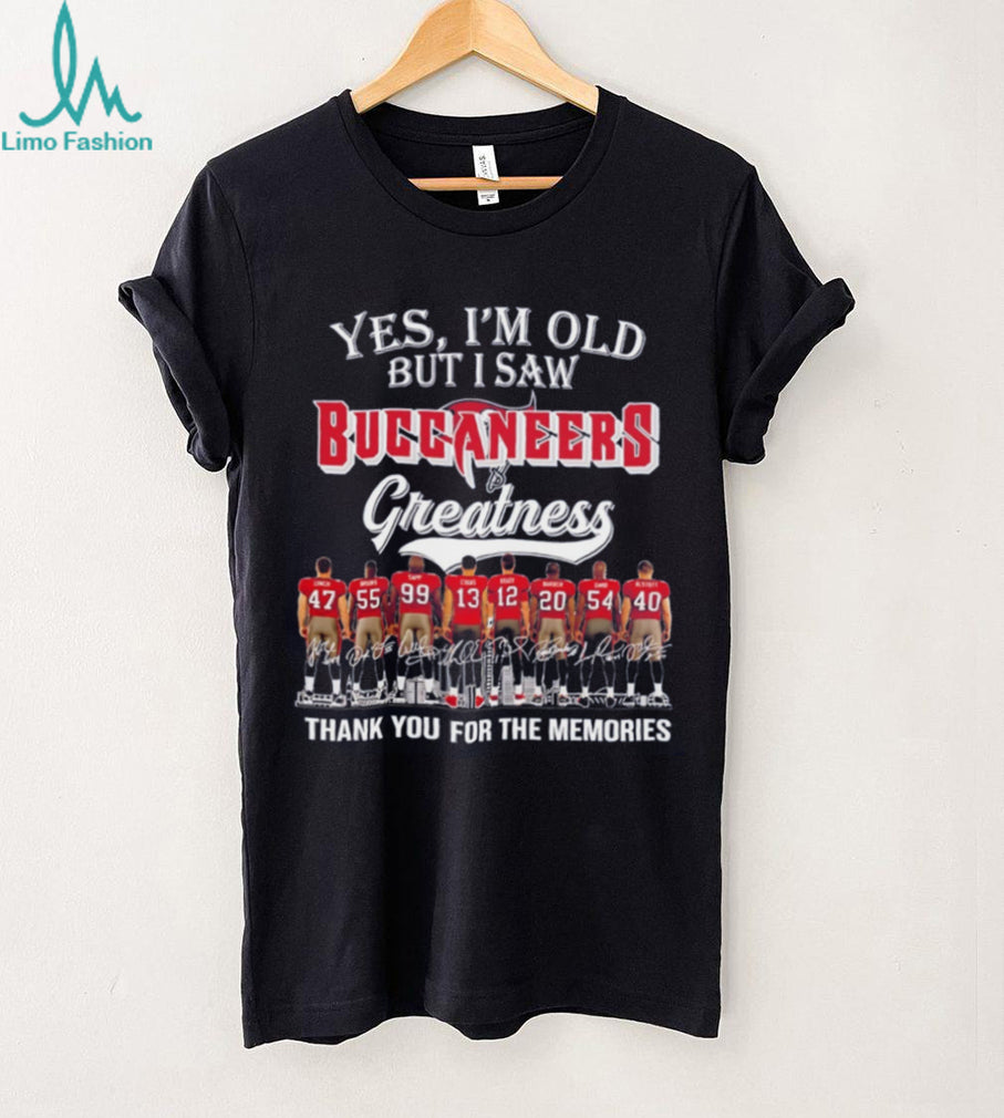 Yes I’m old but I saw Tampa Bay Buccaneers greatness thank you for the memories shirt