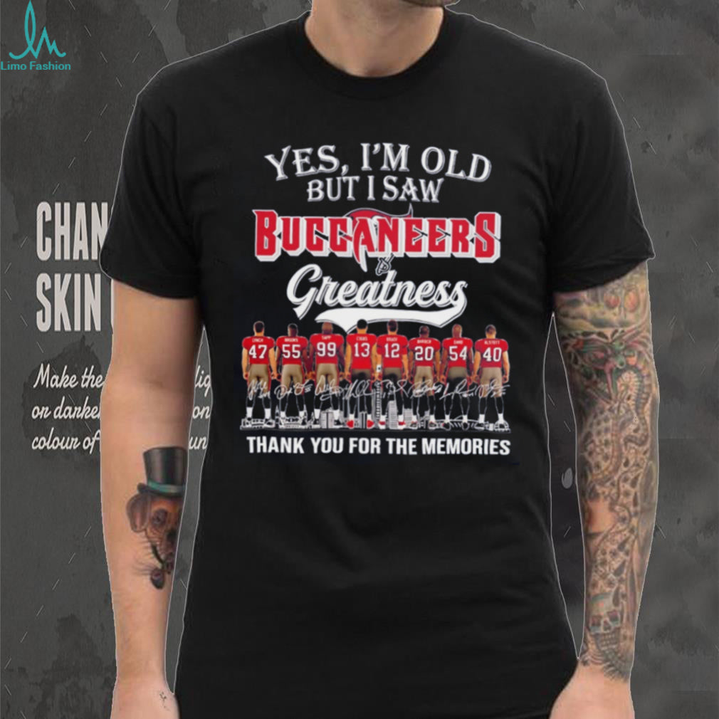 Yes I’m old but I saw Tampa Bay Buccaneers greatness thank you for the memories shirt