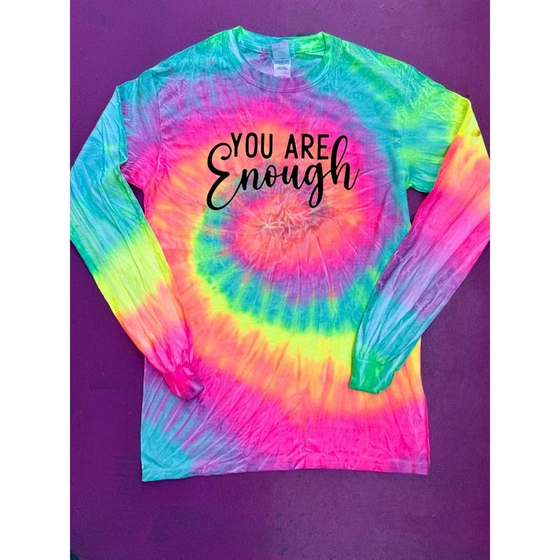 You Are Enough Tie-Dye Long Sleeve Tee Hoodie, Sweatshirt | PureTeeCo.com