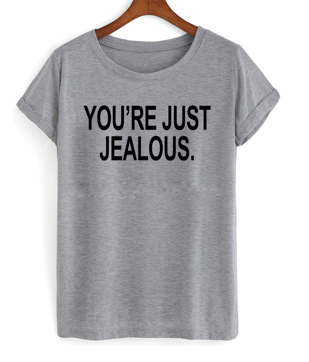 You Are Just Jealous T-shirt Hoodie, Sweatshirt | PureTeeCo.com