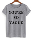 You Are So Vague T-shirt Hoodie, Sweatshirt | PureTeeCo.com