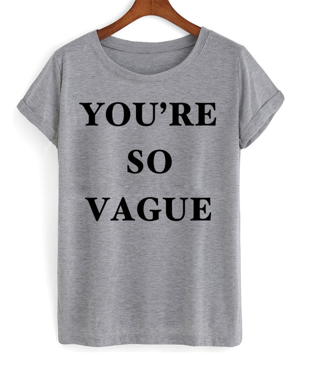 You Are So Vague T-shirt Hoodie, Sweatshirt | PureTeeCo.com