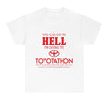 You Can Go To Hell I’m Going To Toyotathon Tshirt Hoodie, Sweatshirt | PureTeeCo.com