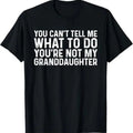 You Can't Tell Me What To Do You're Not My Granddaughter T-Shirt Hoodie, Sweatshirt | PureTeeCo.com