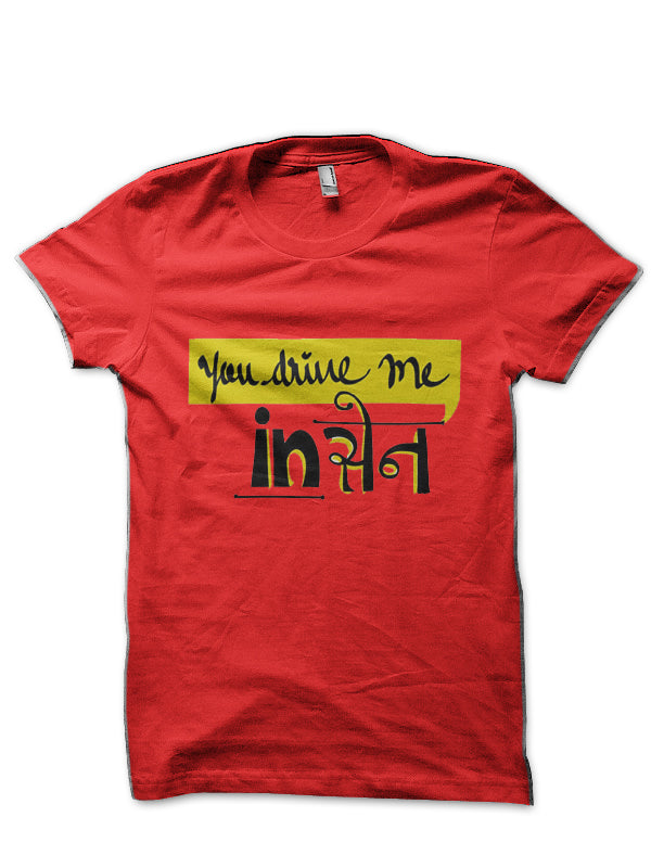 You Drive Me Insane Hinglish Print Red T-Shirt Hoodie, Sweatshirt | PureTeeCo.com