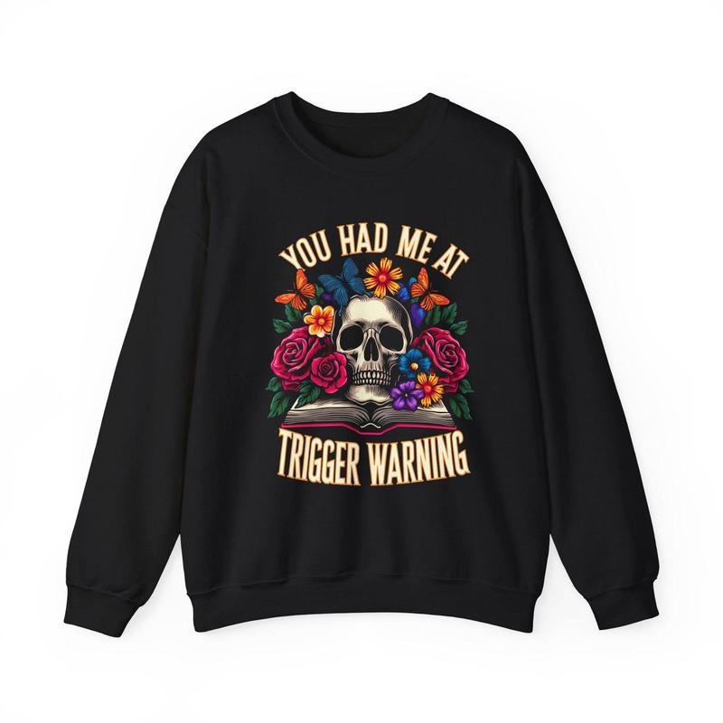 You Had Me At Trigger Warning Unisex Heavy Blend Crewneck Sweatshirt T-Shirts, Hoodie | PureTeeCo.com