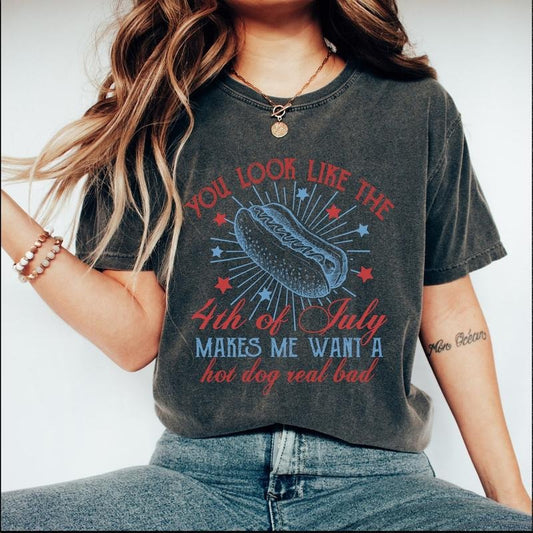 You Look Like The 4th Of July Shirt, Funny 4th Of July Tshirt, Makes Me Want a Hotdog Tee, Independence Day Tee