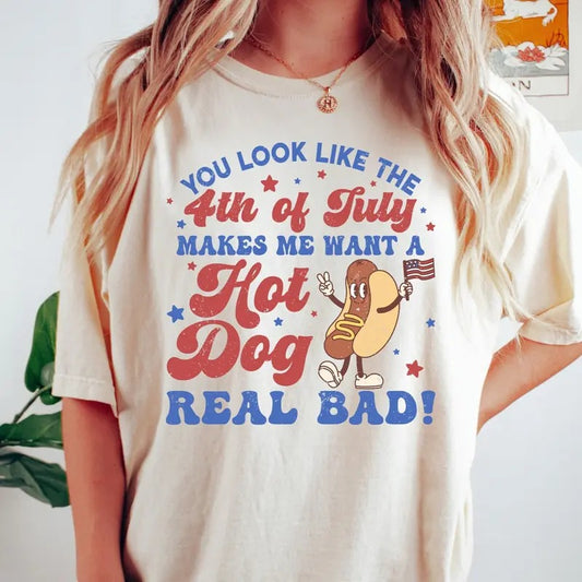 You Look Like The 4th Of July, Makes Me Want A Hot Dog Real Bad Shirt, Independence Day Tee, Funny 4th July Shirt, Hot Dog Lover Shirt Cotton Fabricstyle{n002}2