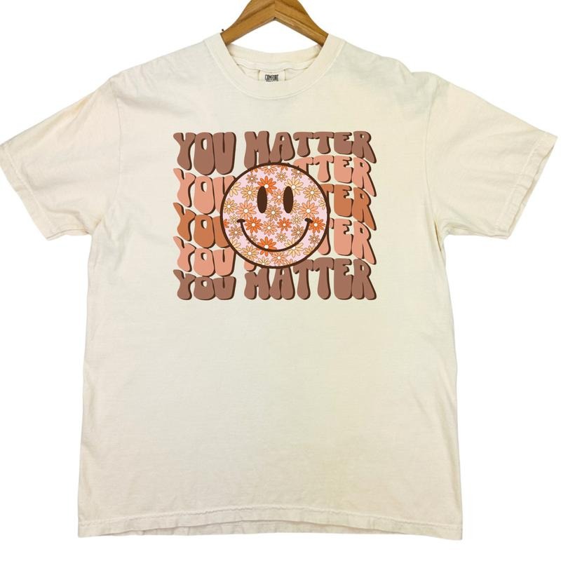 You Matter Comfort Colors T-Shirt Hoodie, Sweatshirt | PureTeeCo.com
